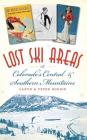 Lost Ski Areas of Colorado's Central and Southern Mountains Cover Image