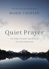 Quiet Prayer: The Hidden Purpose and Power of Christian Meditation Cover Image