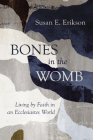 Bones in the Womb: Living by Faith in an Ecclesiastes World Cover Image