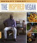 The Inspired Vegan: Seasonal Ingredients, Creative Recipes, Mouthwatering Menus Cover Image