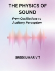 The Physics of Sound: From Oscillations to Auditory Perception Cover Image