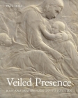 Veiled Presence: Body and Drapery from Giotto to Titian By Paul Hills Cover Image