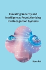 Elevating Security and Intelligence: Revolutionizing Iris Recognition Systems Cover Image