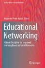 Educational Networking: A Novel Discipline for Improved Learning Based on Social Networks (Lecture Notes in Social Networks) Cover Image