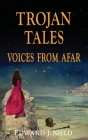 Trojan Tales: Voices from Afar By Edward J. Nield Cover Image