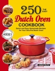 The Easy Dutch Oven Cookbook: 250 Quick and Easy Homemade Recipes for Your One-Pot Dutch Oven By Harlanti Morris Cover Image
