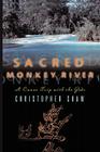Sacred Monkey River By Christopher Shaw Cover Image