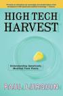 High Tech Harvest: Understanding Genetically Modified Food Plants By Paul Lurquin Cover Image