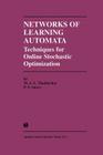 Networks of Learning Automata: Techniques for Online Stochastic Optimization By M. A. L. Thathachar, P. S. Sastry Cover Image