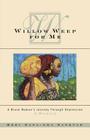 Willow Weep for Me: A Black Woman's Journey Through Depression By Nana-Ama Danquah Cover Image