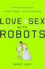 Love and Sex with Robots: The Evolution of Human-Robot Relationships Cover Image