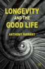 Longevity and the Good Life By A. Farrant Cover Image
