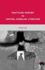 Practicing Memory in Central American Literature By N. Caso Cover Image