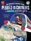 The Unusual Journey from Pebbles to Continents: A Graphic Novel about Earth's Land By Scott Jeralds (Illustrator), Stephanie True Peters Cover Image