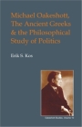 Michael Oakeshott, the Ancient Greeks, and the Philosophical Study of Politics (British Idealist Studies) Cover Image