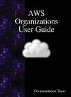 AWS Organizations User Guide By Documentation Team Cover Image