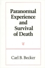 Paranormal Experience and Survival of Death By Carl B. Becker Cover Image