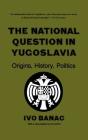 The National Question in Yugoslavia By Ivo Banac Cover Image