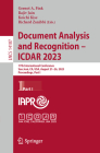 Document Analysis and Recognition - Icdar 2023: 17th International Conference, San José, Ca, Usa, August 21-26, 2023, Proceedings, Part I (Lecture Notes in Computer Science #1418) By Gernot A. Fink (Editor), Rajiv Jain (Editor), Koichi Kise (Editor) Cover Image