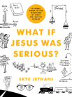 What If Jesus Was Serious?: A Visual Guide to the Teachings of Jesus We Love to Ignore By Skye Jethani, Brian Conover (Narrator) Cover Image