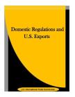 Domestic Regulations and U.S. Exports By Penny Hill Press Inc (Editor), U. S. International Trade Commission Cover Image