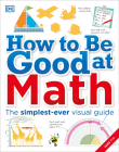 How to Be Good at Math: Your Brilliant Brain and How to Train It By DK Cover Image