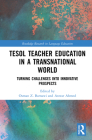 TESOL Teacher Education in a Transnational World: Turning Challenges into Innovative Prospects (Routledge Research in Language Education) By Osman Z. Barnawi (Editor), Anwar Ahmed (Editor) Cover Image