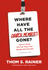Where Have All the Church Members Gone?: How to Avoid the Five Traps That Silently Kill Churches By Thom S. Rainer, Carey Nieuwhof (Foreword by) Cover Image