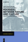 Rousseau Between Nature and Culture: Philosophy, Literature, and Politics (Culture & Conflict #8) By Anne Deneys-Tunney (Editor), Yves Charles Zarka (Editor), Karen Santos Da Silva (Contribution by) Cover Image