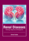 Renal Diseases: Pathology, Diagnosis and Management Cover Image