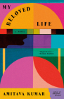 My Beloved Life: A novel By Amitava Kumar Cover Image