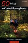 Explorer's Guide 50 Hikes in Central Pennsylvania: Day Hikes and Backpacking Trips (Explorer's 50 Hikes) By Tom Thwaites Cover Image