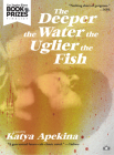 The Deeper the Water the Uglier the Fish By Katya Apekina Cover Image