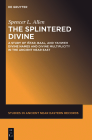 The Splintered Divine: A Study of Istar, Baal, and Yahweh Divine Names and Divine Multiplicity in the Ancient Near East (Studies in Ancient Near Eastern Records (Saner) #5) By Spencer L. Allen Cover Image