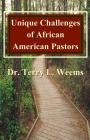 Unique Challenges of African American Pastors By Terry L. Weems Cover Image