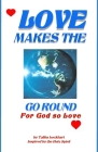 Love Makes the World Go Round: For God So Loved By Taliba Lockhart Cover Image