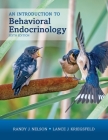 An Introduction to Behavioral Endocrinology, Sixth Edition By Randy J. Nelson, Lance J. Kriegsfeld Cover Image