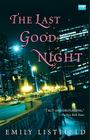 The Last Good Night: A Novel By Emily Listfield Cover Image