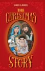 The Christmas Story By Karen C. Seguin Cover Image