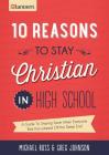 10 Reasons to Stay Christian in High School: A Guide to Staying Sane When Everyone Else Has Jumped Off the Deep End Cover Image