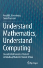 Understand Mathematics, Understand Computing: Discrete Mathematics That All Computing Students Should Know By Arnold L. Rosenberg, Denis Trystram Cover Image