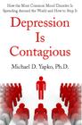 Depression Is Contagious: How the Most Common Mood Disorder Is Spreading Around the World and How to Stop It Cover Image