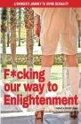 F*cking our way to Enlightenment: A Swinger's Journey to Divine Sexuality By Kandace Loewen, Gregory Loewen Cover Image
