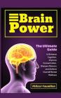 Brain Power: The Ultimate Guide to Enhance Cognition, Improve Concentration, Sharpen Memory and Achieve Overall Mental Wellness By Fhilcar Faunillan Cover Image
