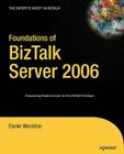 Foundations of BizTalk Server 2006 (Expert's Voice) By Daniel Woolston Cover Image