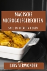 Magische Microgolfgerechten: Snel en Heerlijk Koken By Lars Verwonder Cover Image