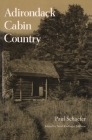 Adirondack Cabin Country (New York State) By Paul Schaefer, Noel Riedinger-Johnson (Editor) Cover Image