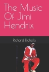 The Music Of Jimi Hendrix By Richard Etchells Cover Image