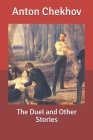 The Duel and Other Stories By Anton Chekhov Cover Image