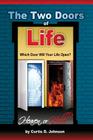 The Two Doors of Life By Curtis D. Johnson Cover Image